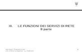 667 Aldo Roveri, “Fondamenti di reti” Univ. di Roma “La Sapienza” - a.a. 2009-2010 III.LE FUNZIONI DEI SERVIZI DI RETE II parte.
