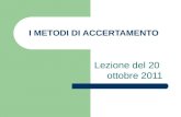 I METODI DI ACCERTAMENTO Lezione del 20 ottobre 2011.