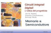 © Circuiti Integrati Digitali Memorie Memorie a Semiconduttore Circuiti Integrati Digitali L’ottica del progettista Jan M. Rabaey Anantha Chandrakasan.