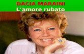 DACIA MARAINI L’amore rubato. Dacia Maraini: la signora della letteratura italiana Dacia Maraini potrebbe essere considerata l’ambasciatrice della cultura.