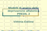 Modelli di analisi della deprivazione alfabetica PREDIL 2 Vittoria Gallina.
