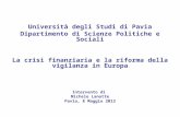 Università degli Studi di Pavia Dipartimento di Scienze Politiche e Sociali La crisi finanziaria e la riforma della vigilanza in Europa Intervento di Michele.