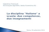 La disciplina "Italiano" a scuola: due competenze, due insegnamenti Valentina Firenzuoli IIS Enriques Agnoletti, Sesto Fiorentino (FI) Roma, 29 settembre.