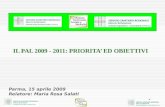 1 Parma, 15 aprile 2009 Relatore: Maria Rosa Salati IL PAL 2009 - 2011: PRIORITA’ ED OBIETTIVI.