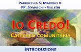 Parrocchia S. Martino V. PP. Somaschi - Velletri I L C REDO - I NTRODUZIONE Preghiera iniziale  Nel nome del Padre e del Figlio e dello Spirito Santo.