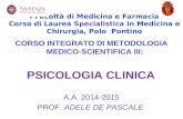 CORSO INTEGRATO DI METODOLOGIA MEDICO-SCIENTIFICA III: PSICOLOGIA CLINICA A.A. 2014-2015 PROF. ADELE DE PASCALE I Facoltà di Medicina e Farmacia Corso.