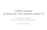 L’ufficio stampa ai tempi dei “non-proprio-media”/2 Storia, legge e prospettive della comunicazione pubblica in Italia Margherita Rinaldi.