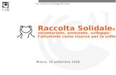 Raccolta Solidale  volontariato, ambiente, sviluppo: l’alluminio come risorsa per la collettività CiAl Consorzio Imballaggi Alluminio Milano, 29 settembre.