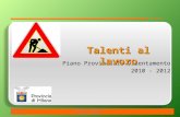 07/04/2015Settore Formazione Professionale 1 Piano Provinciale Orientamento 2010 - 2012 Talenti al lavoro.