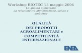 Workshop BIOTEC 13 maggio 2004 La qualità alimentare La relazione tra alimentazione, salute e ambiente QUALITÀ DEI PRODOTTI AGROALIMENTARI e COMPETITIVITÀ.