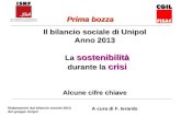 Il bilancio sociale di Unipol Anno 2013 La sostenibilità La sostenibilità durante la crisi durante la crisi Alcune cifre chiave Elaborazioni dal bilancio.