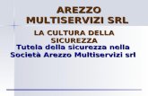 AREZZO MULTISERVIZI SRL Tutela della sicurezza nella Società Arezzo Multiservizi srl LA CULTURA DELLA SICUREZZA.