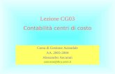 Corso di Gestione Aziendale AA. 2003-2004 Alessandro Ancarani aancaran@dica.unict.it Lezione CG03 Contabilità centri di costo.