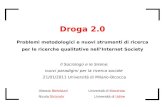 Droga 2.0 Problemi metodologici e nuovi strumenti di ricerca per le ricerche qualitative nell’Internet Society Il Sociologo e le Sirene: nuovi paradigmi.