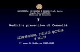 5° anno CL Medicina 2007-2008 7 UNIVERSITA’ DI MODENA E REGGIO Prof. Maria Angela BecchiEMILIA Medicina di Comunità Medicina preventiva di Comunità.