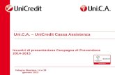 Cologno Monzese, 14 e 28 gennaio 2015 Uni.C.A. – UniCredit Cassa Assistenza Incontri di presentazione Campagna di Prevenzione 2014-2015.