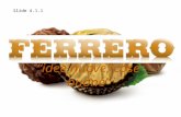 “idee nuove, cose buone” Slide 4.1.1. 1. LA STORIA 19501960 oggi 1970198020001990 1940 2. MISSIONValori chiave 3. STRUTTURA Figure di rilievo Ferrero.