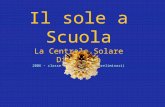 Il sole a Scuola La Centrale Solare Didattica 2006 - classe III EA – lavori preliminari)