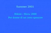 Summer 2001 Bikini - Show 2000 Per donne di un certo spessore.