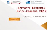 R APPORTO E CONOMIA M ASSA- C ARRARA 2012 Carrara, 16 maggio 2012 Istituto di Studi e Ricerche Azienda speciale della Camera di Commercio di Massa-Carrara.