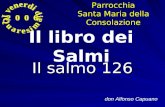 Il salmo 126 don Alfonso Capuano Il libro dei SalmiParrocchia Santa Maria della Consolazione.