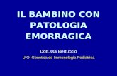 IL BAMBINO CON PATOLOGIA EMORRAGICA Dott.ssa Bertuccio U.O. Genetica ed Immunologia Pediatrica.