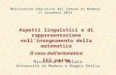 Multicentro Educativo del Comune di Modena 11 novembre 2014 Nicolina A. Malara Università di Modena e Reggio Emilia Aspetti linguistici e di rappresentazione.