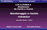 Monitoraggio e rischio vulcanico Marcello Martini - INGV LUX in FABULA Bradisismo da rischio a risorsa Napoli 3 marzo 2013 Città della Scienza.