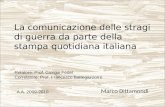La comunicazione delle stragi di guerra da parte della stampa quotidiana italiana Marco Dittamondi Relatore: Prof. Giorgio Fedel Correlatore: Prof. Francesco.