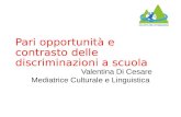 Pari opportunità e contrasto delle discriminazioni a scuola Valentina Di Cesare Mediatrice Culturale e Linguistica