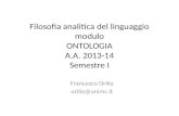 Filosofia analitica del linguaggio modulo ONTOLOGIA A.A. 2013-14 Semestre I Francesco Orilia orilia@unimc.it.