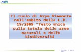 Torino, 19 marzo 2015 Il ruolo di Arpa Piemonte nell’ambito della L.R. 19/2009 “Testo unico sulla tutela delle aree naturali e della biodiversità”