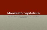 Manifesto capitalista UNA RIVOLUZIONE CULTURALE CONTRO L’ECONOMIA CORROTTA.