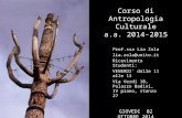 Corso di Antropologia Culturale a.a. 2014-2015 Prof.ssa Lia Zola lia.zola@unito.it Ricevimento Studenti: VENERDI’ dalle 11 alle 13 Via Verdi 10, Palazzo.