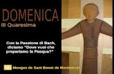 Monges de Sant Benet de Montserrat Con la Passione di Bach, diciamo “Dove vuoi che prepariamo la Pasqua?” III Quaresima