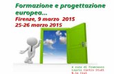 Formazione e progettazione europea… Firenze, 9 marzo 2015 25-26 marzo 2015 A cura di Francesco Lauria Centro Studi N.le Cisl.