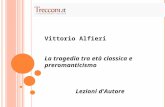 Vittorio Alfieri La tragedia tra età classica e preromanticismo Lezioni d'Autore.