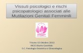 Vissuti psicologici e rischi psicopatologici associati alle Mutilazioni Genitali Femminili Trieste 15 Ottobre 2013 IRCCS Burlo Garofolo S.C. Patologia.