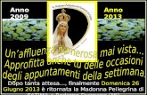 Dopo tanta attesa..., finalmente Domenica 26 Giugno 2013 ¨ ritornata la Madonna Pellegrina di FATIMA a Paderno Dugnano (MI) Anno 2009Anno 2013