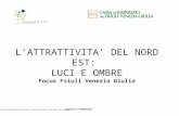 L’ATTRATTIVITA’ DEL NORD EST: LUCI E OMBRE Focus Friuli Venezia Giulia Cassa di Risparmio del Friuli Venezia Giulia è una banca del gruppo.