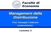 Management della Distribuzione Prof. Giuseppe Calabrese g.calabrese@unifg.it Facoltà di Economia Lezione 3.