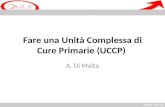 Fare una Unità Complessa di Cure Primarie (UCCP) A. Di Malta.