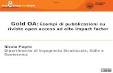 Gold OA: Esempi di pubblicazioni su riviste open access ad alto impact factor Nicola Pugno Dipartimento di Ingegneria Strutturale, Edile e Geotecnica 162465.