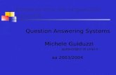 Elaborazione del linguaggio naturale Question Answering Systems Michele Guiduzzi guiduzzi@cli.di.unipi.it aa 2003/2004.