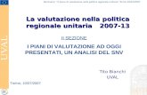 Seminario: “Il piano di valutazione nella politica regionale unitaria” Torino 10/07/2007 La valutazione nella politica regionale unitaria 2007-13 Tito.