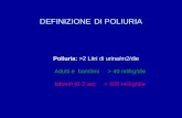 DEFINIZIONE DI POLIURIA Poliuria: >2 Litri di urina/m2/die Adulti e bambini > 40 ml/kg/die lattanti (0-2 aa) > 100 ml/kg/die.