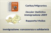 Dossier Statistico Immigrazione 2009 Rapporto Molise Caritas/Migrantes Immigrazione: conoscenza e solidarietà.