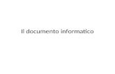 Il documento informatico. La natura del documento informatico In linea di principio, esso dovrebbe essere la traslazione su base digitale del documento.