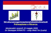 Struttura/organizzazione/obiettivi/metodi Formazione e Ricerca Montecatini venerdì 15 maggio 2009 Dr Giuseppe DONATO – coop Medi.Ter (Lazio)