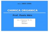 CHIMICA ORGANICA Prof. Paolo Abis Lic. Classico”D. A: Azuni” Sassari a.s. 2005-2006.
